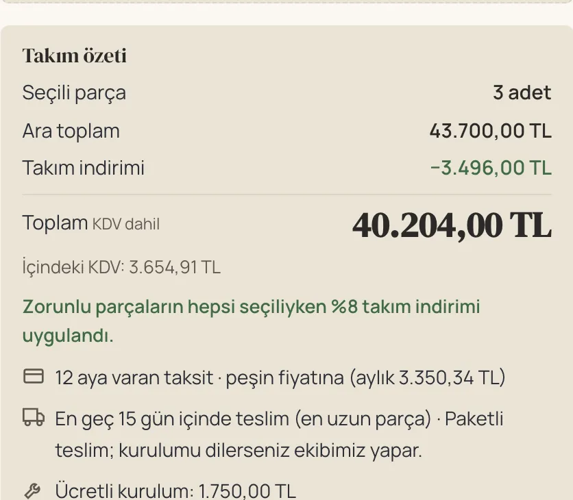 Takım özeti: seçili parça sayısı, ara toplam, %8 takım indirimi, KDV dahil toplam, indirimin koşulu, taksit, en uzun teslim süresi ve ücretli kurulum